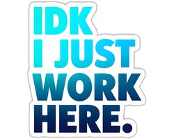 4one6 industries - IDK. Ik werk hier gewoon – Sticker