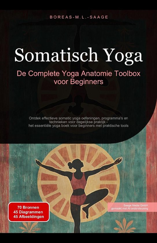 Yoga (NL) 5 - Somatisch Yoga: De Complete Yoga Anatomie Toolbox voor Beginners