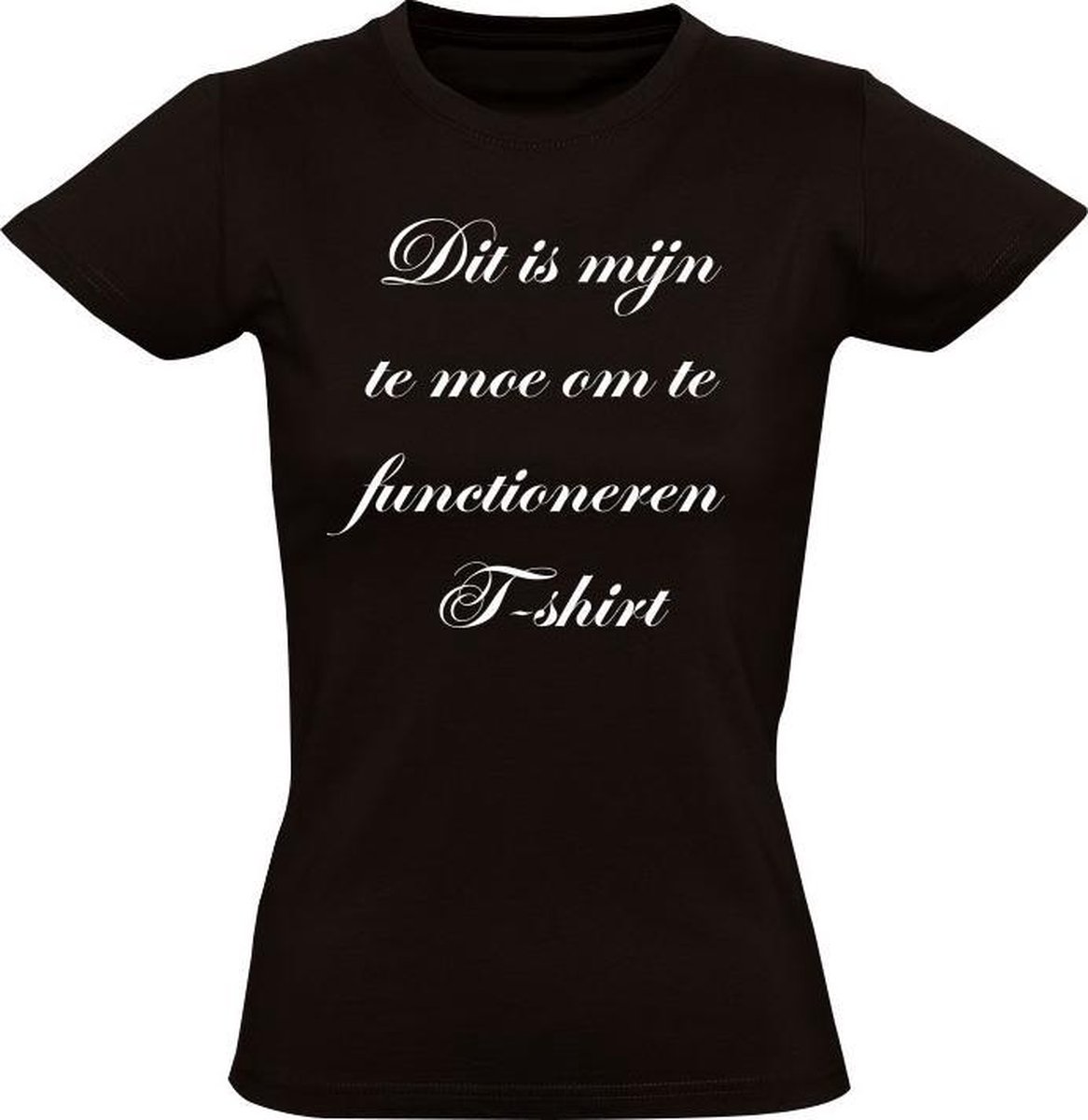 Te moe om te functioneren dames t-shirt | grappig | collega | vrouw | funny  | maat S | bol.com