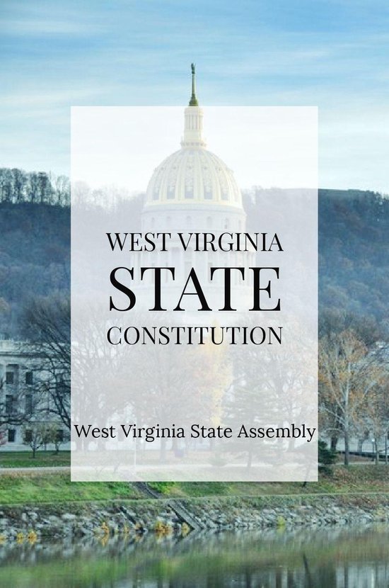 West Virginia State Constitution (ebook), West Virginia State Assembly