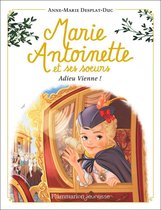 Marie-Antoinette et ses sœurs 4 - Marie-Antoinette et ses sœurs (Tome 4) - Adieu Vienne !