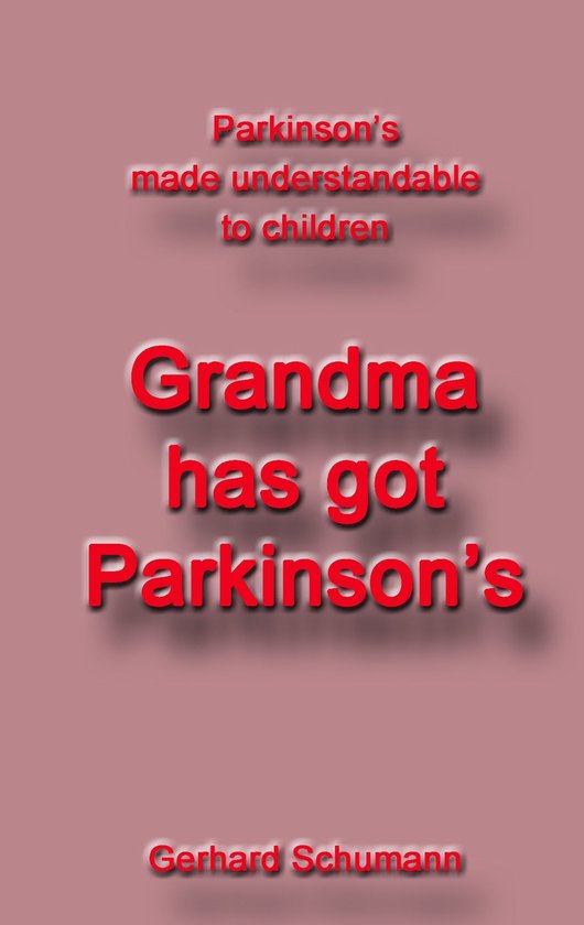 Parkinson´s made understandable to children 4 - Grandma has ... - cover