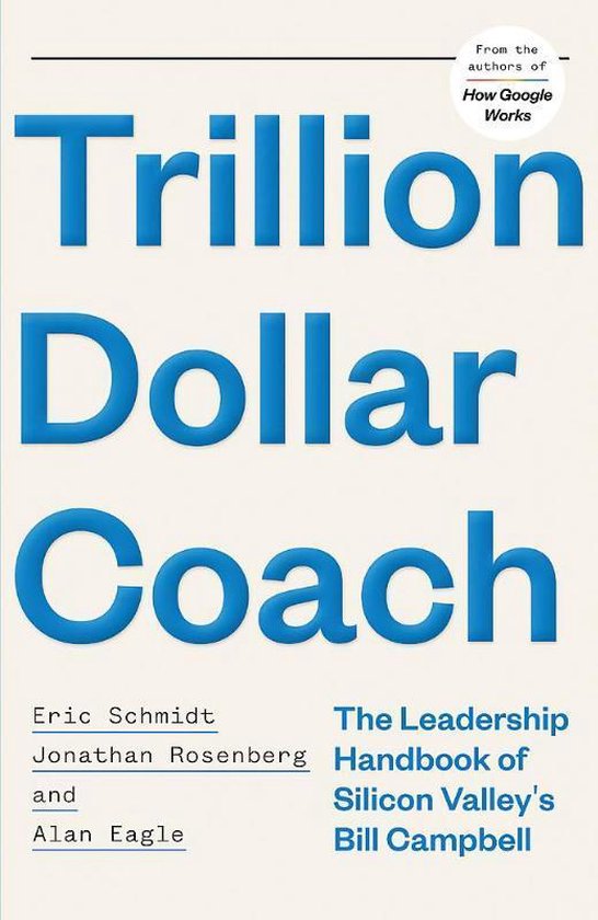 Trillion Dollar Coach The Leadership Handbook of Silicon Valleys Bill Campbell