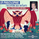 François Morel - La Philosophie Racontee Aux Enfants - De Chiara Pa (CD)