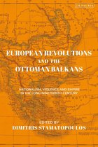 The Ottoman Empire and the World - European Revolutions and the Ottoman Balkans