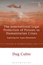 Studies in International Law -  The International Legal Protection of Persons in Humanitarian Crises