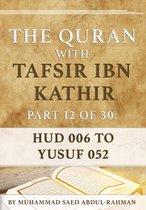 The Quran With Tafsir Ibn Kathir 12 - The Quran With Tafsir Ibn Kathir Part 12 of 30: Hud 006 To Yusuf (Joseph) 052