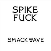 Spike Fuck - The Smackwave Ep (12" Vinyl Single)