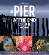 Tilbury House Nature Book 0 - The Pier at the End of the World (Tilbury House Nature Book)