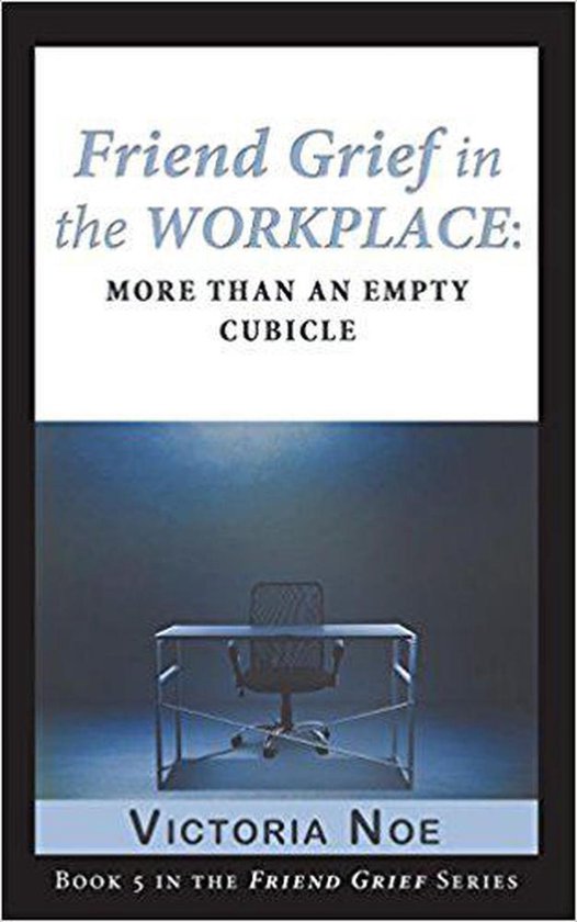 Friend Grief 5 - Friend Grief in the Workplace: More Than an ... - cover