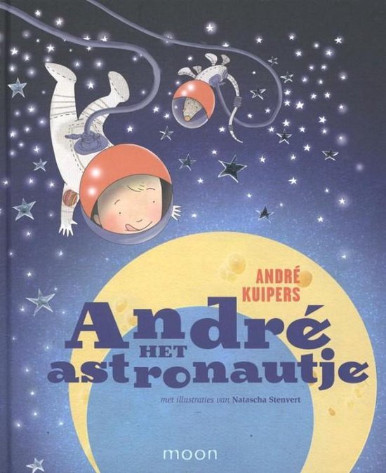 Boek: Andre het astronautje, geschreven door André Kuipers