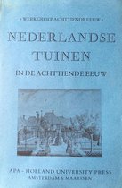Nederlandse tuinen in de achttiende eeuw : handelingen van het symposium georganiseerd door de werkgroep Achttiende eeuw in het Rijksmuseum "Paleis het Loo", 1985