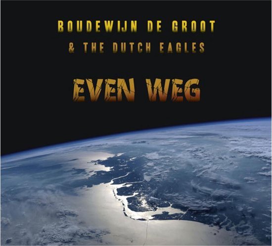 Even Weg - Boudewijn de & The Dutch Eagles Groot