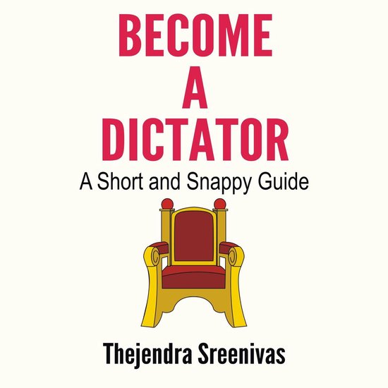 Become a Dictator - A Short and Snappy Guide - cover