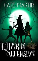 The Witches Three Cozy Mysteries 6 - Charm Offensive