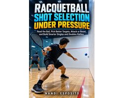 Racquetball Shot Selection Under Pressure