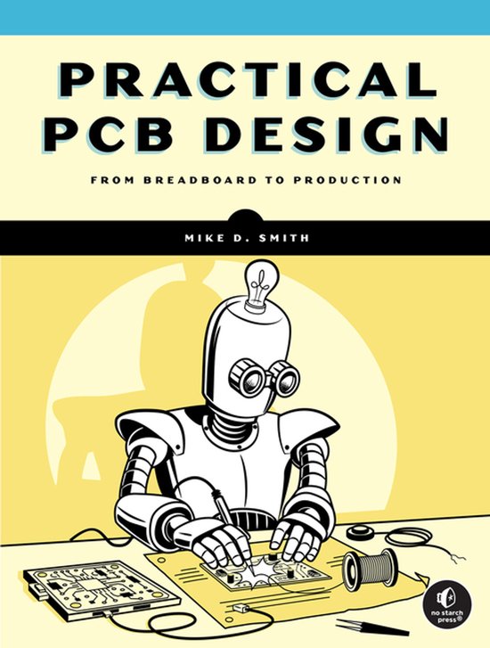 Boekomslag: Practical PCB Design met een illustratie van een robot die een printplaat soldeert op een gele achtergrond.