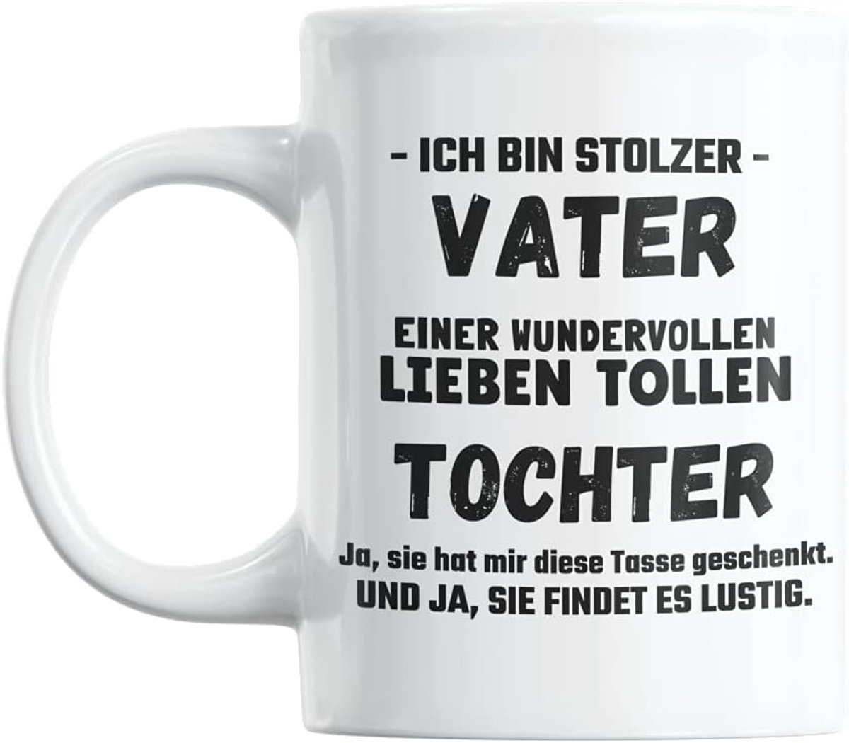 Mok met spreuk I Vaatwasmachinebestendig en aan beide zijden bedrukt I Mok Grappig voor papa, mama, broer, zus I Cadeau voor Moederdag, Vaderdag en verjaardag (Stolzer Papa - Von Dochter)