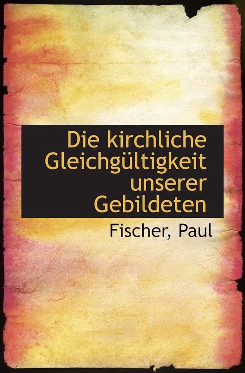 Kirchliche Gleichgültigkeit unserer Gebildeten