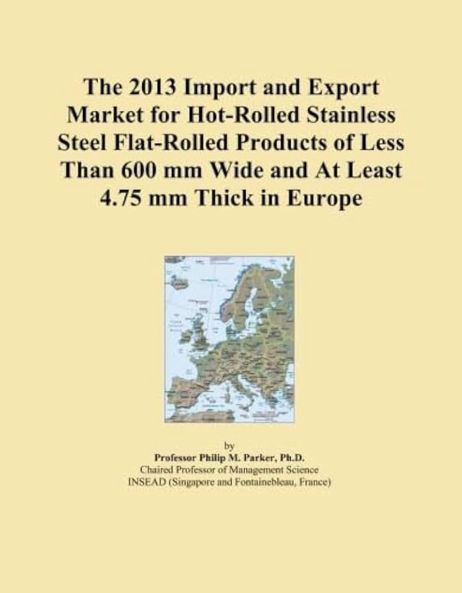 2013 Import and Export Market for Hot-Rolled Stainless Steel Flat-Rolled Products of Less Than 600 mm Wide and At Least 4.75 mm Thick in Europe
