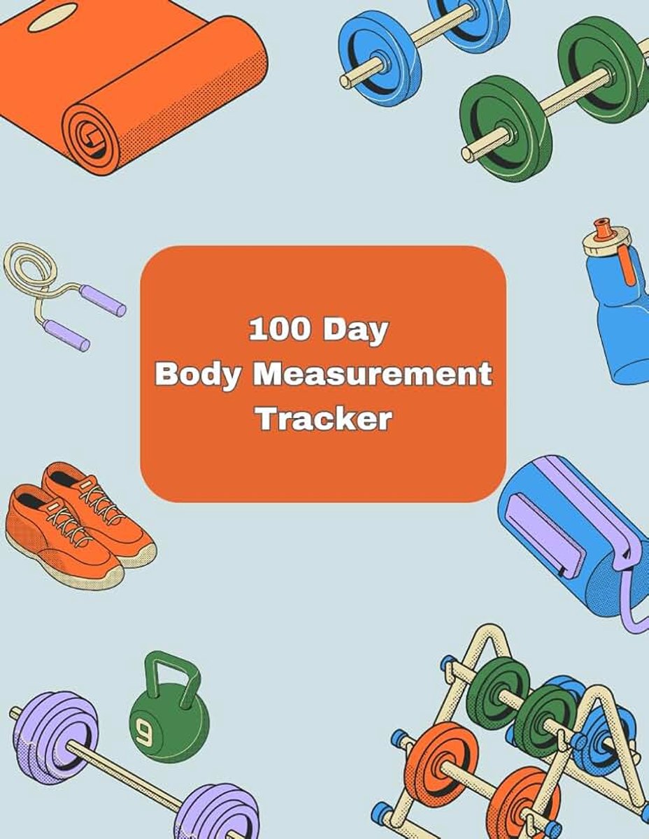 100 Day Body Measurement Tracker: Includes Yearly Planner, Pounds Lost tracker, Body Part Measurements & Notes