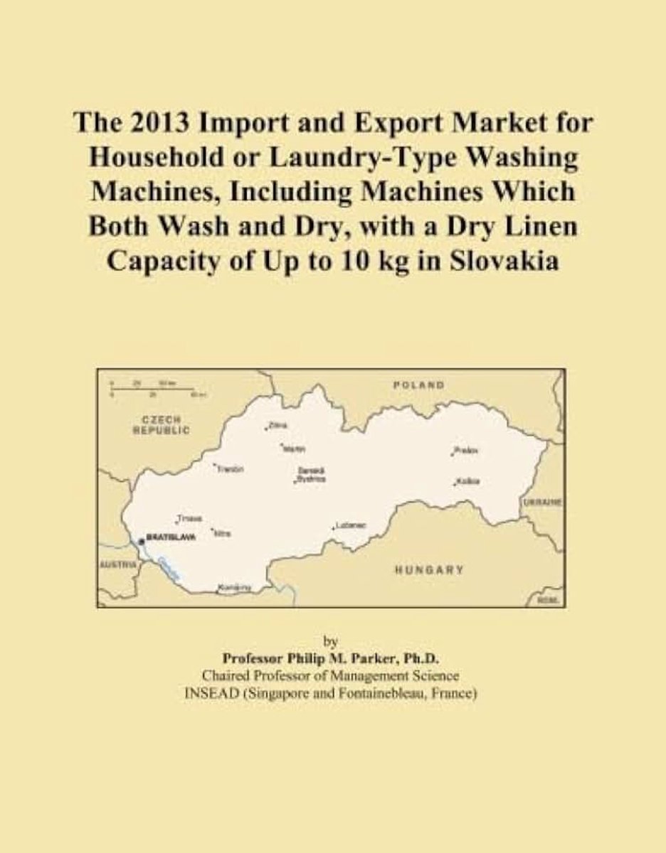 2013 Import and Export Market for Household or Laundry-Type Washing Machines, Including Machines Which Both Wash and Dry, with a Dry Linen Capacity of Up to 10 kg in Slovakia