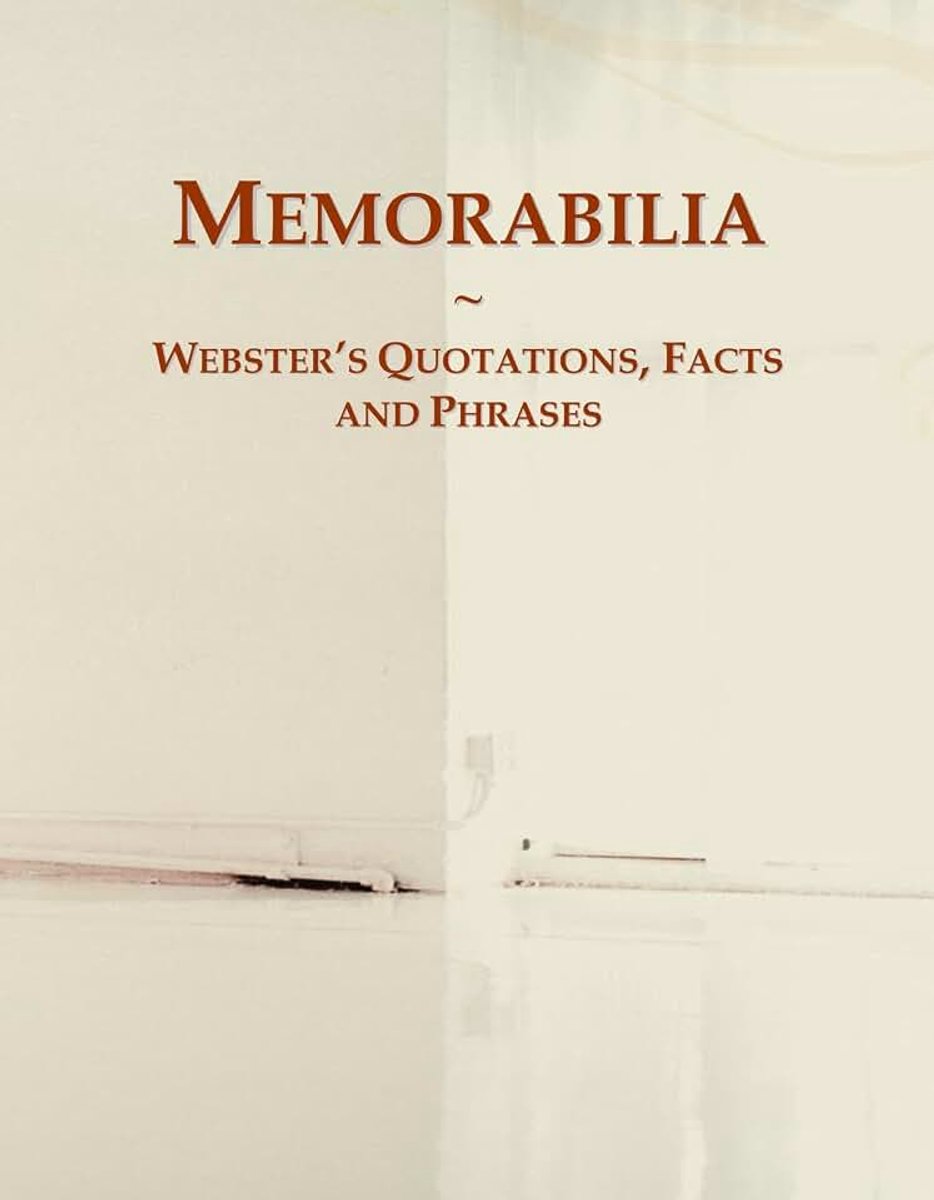 Memorabilia: Webster's Quotations, Facts and Phrases