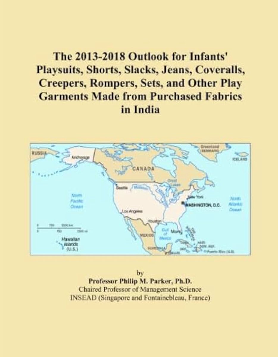 2013-2018 Outlook for Infants' Playsuits, Shorts, Slacks, Jeans, Coveralls, Creepers, Rompers, Sets, and Other Play Garments Made from Purchased Fabrics in India