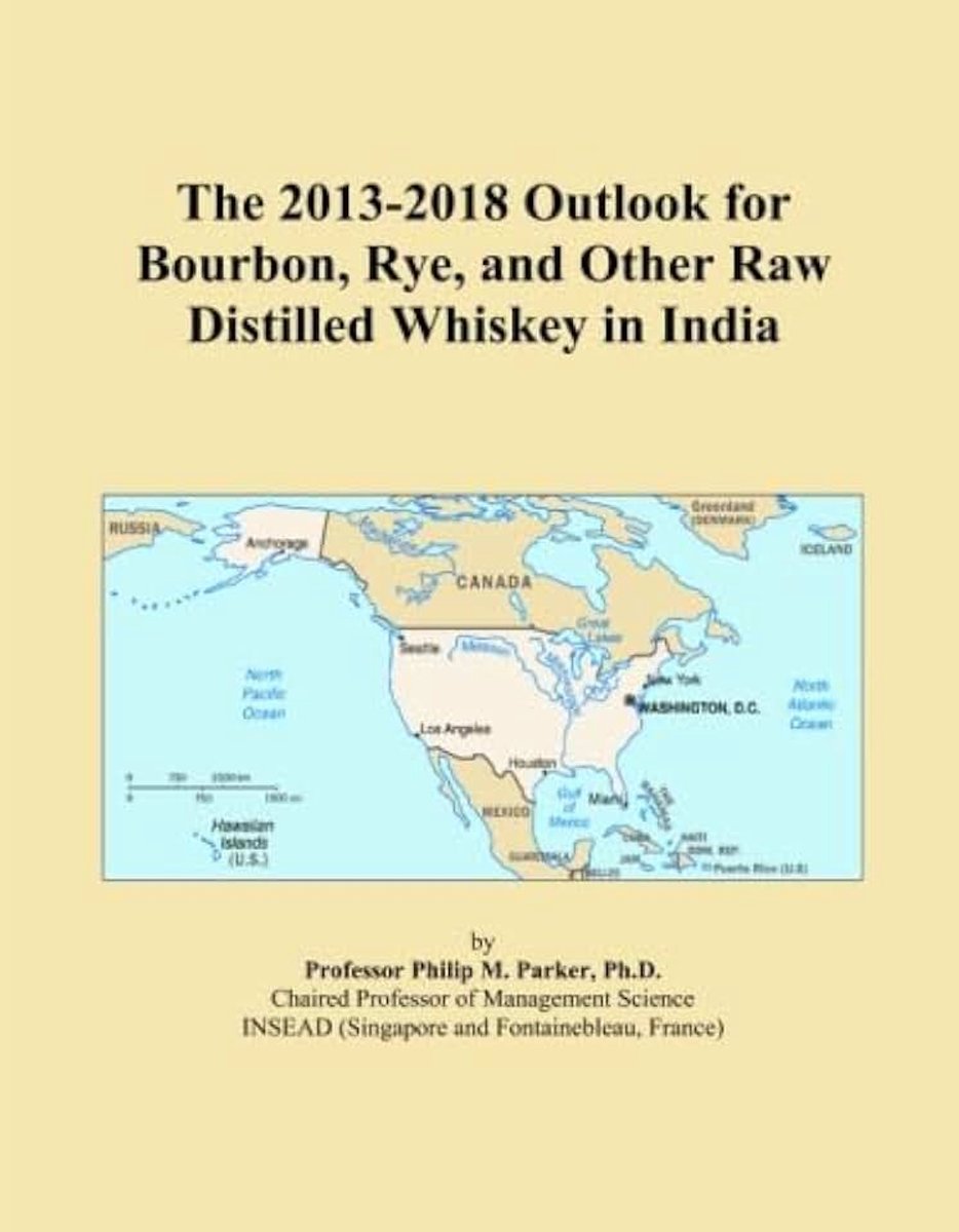 2013-2018 Outlook for Bourbon, Rye, and Other Raw Distilled Whiskey in India