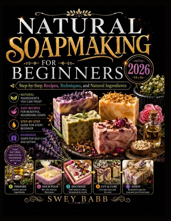 Boekomslag Natural Soapmaking for Beginners 2026 met kleurrijke handgemaakte zepen, bloemen en een stappenplan.