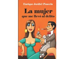 Cuentos Absurdos de Jardiel Poncela-La mujer que me llevó al delito y otros escritos tremebundos