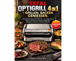 Tefal Optigrill 4in1 - Grillen. Backen. Geniessen.