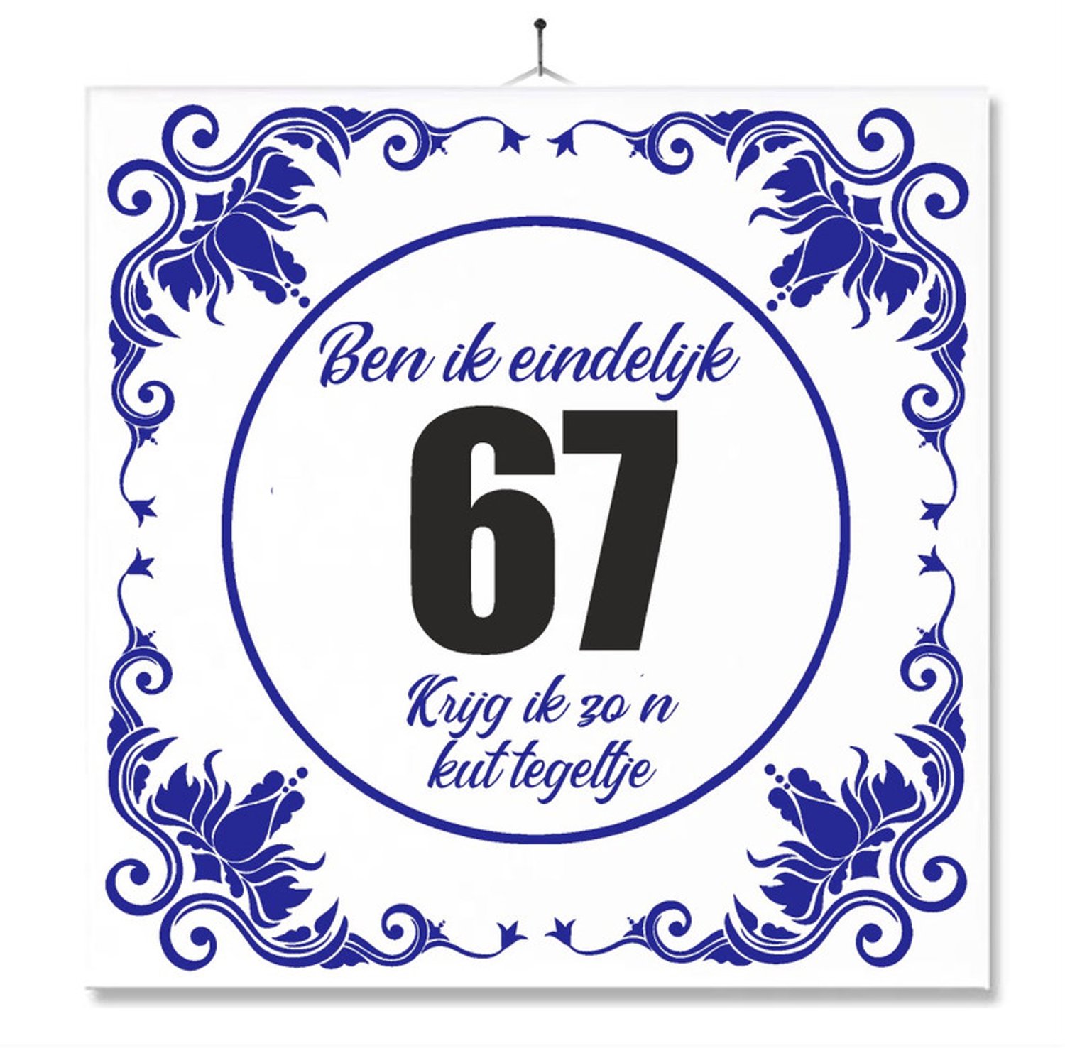 MC Living Tegel Met Opdruk | Grappig | Humor | Verjaardag kado | Ben ik eindelijk 67, krijg ik zo'n kut tegeltje Multi-Color