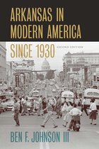 Histories of Arkansas - Arkansas in Modern America since 1930