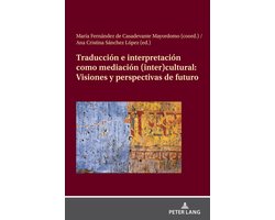 Traducción e interpretación como mediación (inter)cultural: Visiones y perspectivas de futuro