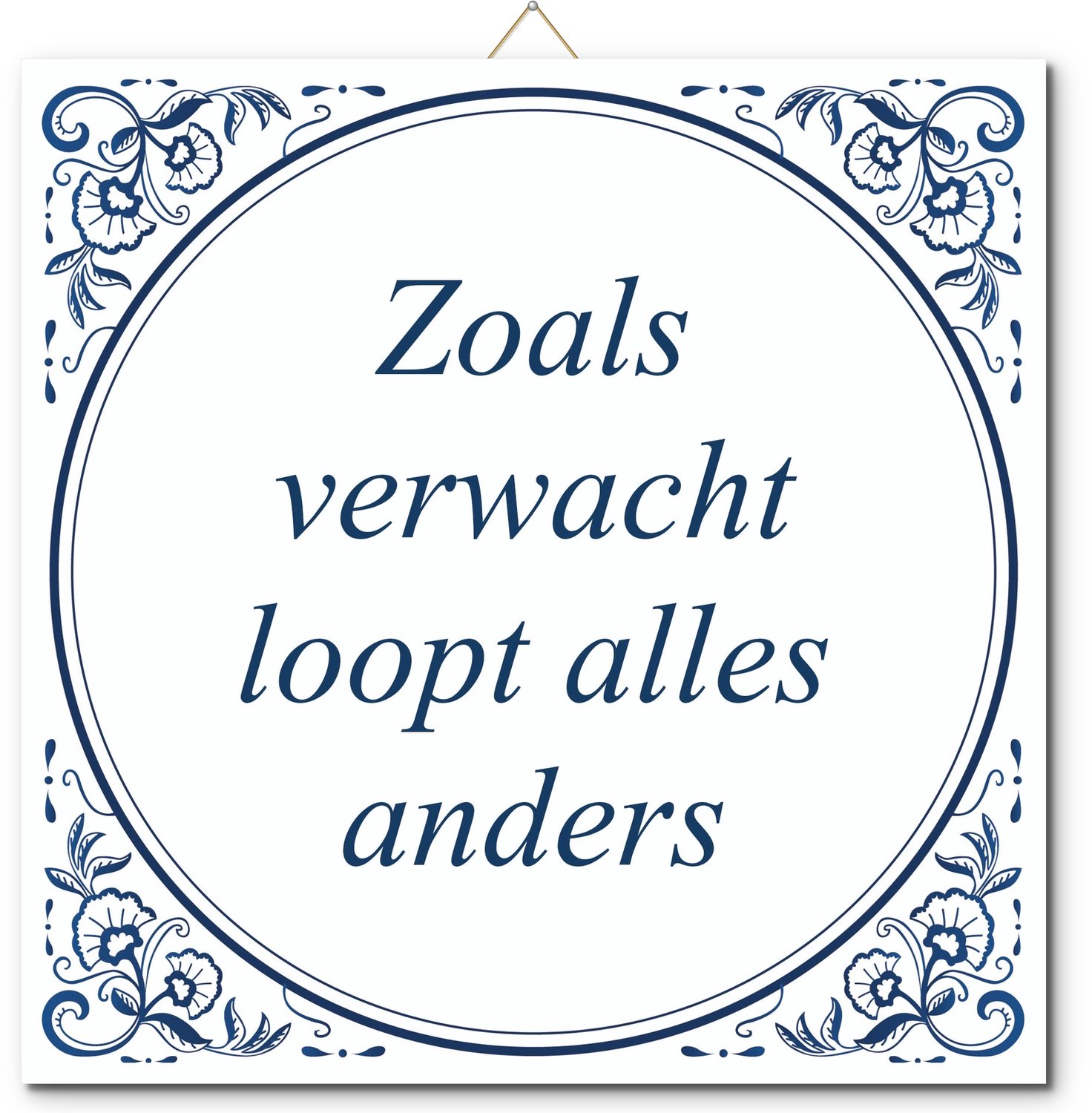 De Tegeltjesfabriek Tegeltje: Zoals verwacht loopt alles anders (met standaard) wit en blauw