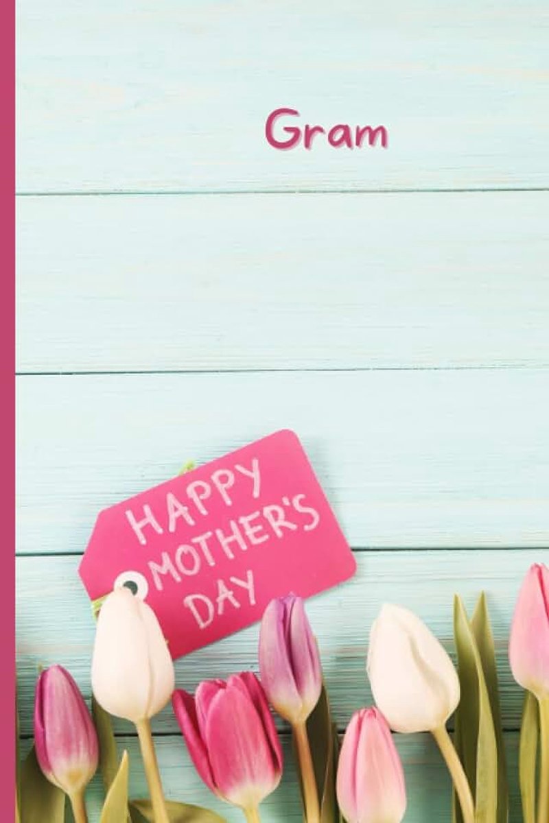 Gram, Happy Mother's Day: Personalized Gift Notebook / Journal / Diary for Gram - Flowers and Wood Design with Tulips (6x9 inch, college ruled, 120 pages)