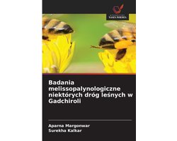 Badania melissopalynologiczne niektï¿½rych drï¿½g leśnych w Gadchiroli