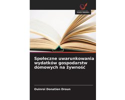 Spoleczne uwarunkowania wydatkï¿½w gospodarstw domowych na żywnośc