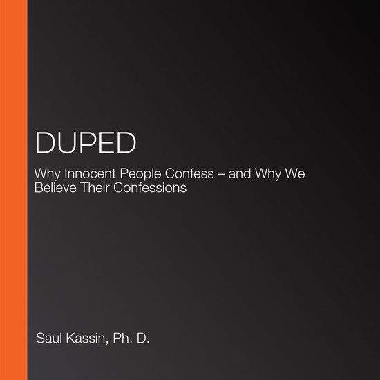 Duped, Saul Kassin, Ph. D. | 9781667074214 | Boeken | bol.com