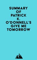 Summary of Patrick K. O'Donnell's Give Me Tomorrow