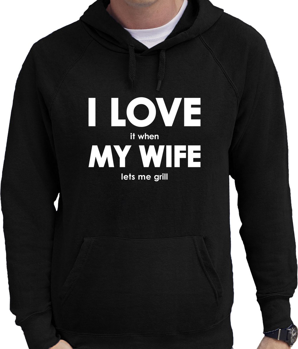 I love it when my wife lets me grill hoodie - barbecuen sweater met capuchon zwart heren - Cadeau bbq liefhebber L