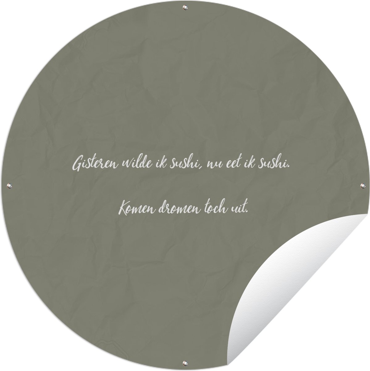 Tuincirkel Spreuken - Gisteren wilde ik sushi - Sushi lover - Quotes - 90x90 cm - Ronde Tuinposter - Buiten