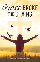 Grace Broke the Chains