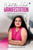What the Heck is Manifestation