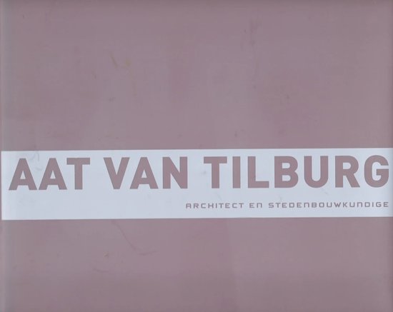 Aat van Tilburg architect en stedenbouwkundige