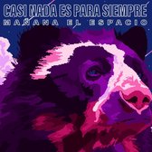 Manana El Espacio - Casi Nada Es Para Siempre (CD)