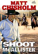 McAllister - Shoot McAllister (A Rem McAllister Western)