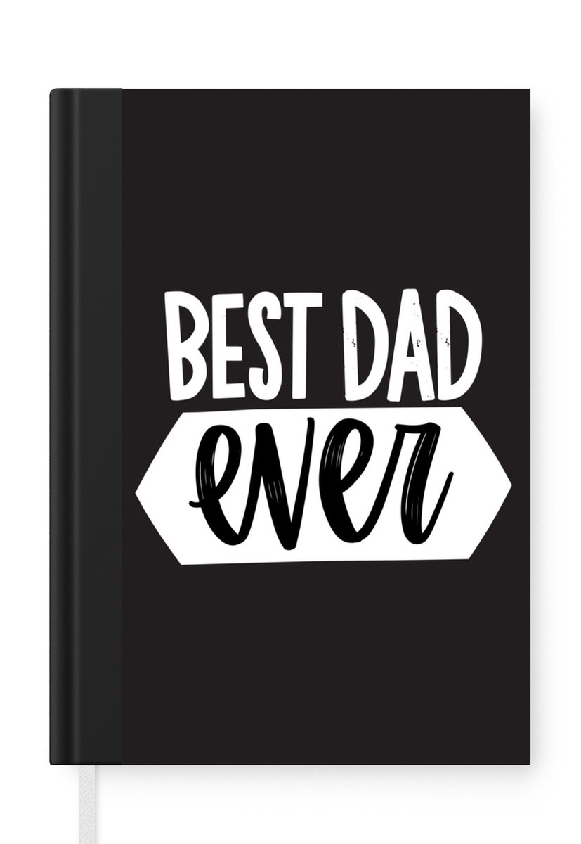 Notitieboek - Schrijfboek - Quotes - Best dad ever - Spreuken - Vader - Notitieboekje klein - A5 formaat - Schrijfblok - Vaderdag cadeautje - Cadeau voor vader en papa