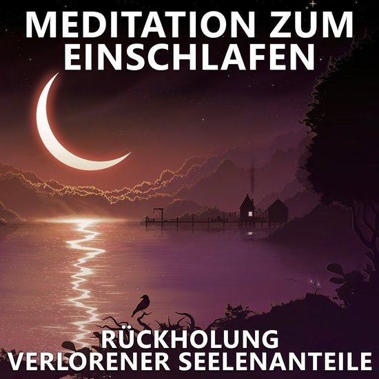 Rückholung verlorener Seelenanteile | Meditation zum Einsch ... - cover